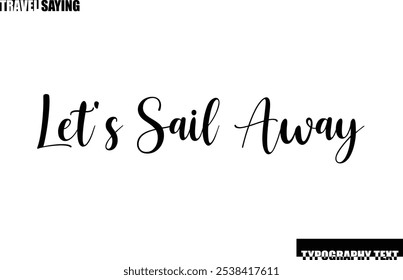 Stylish Text Typography Travel Quote Let's Sail Away