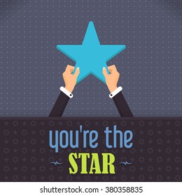 Stylish text "You're the Star" Flat Style Hands Hold Star Icon