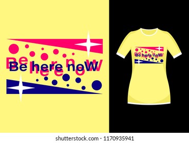 Stylish trendy slogan Be here now t-shirt graphics print vector illustration design