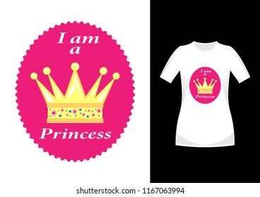 Stylish trendy slogan I am a Princess   t-shirt graphics print vector illustration design