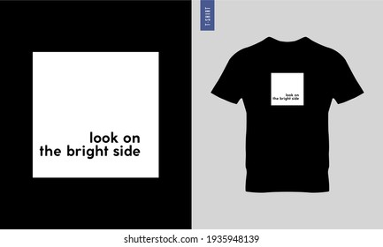 Stylish and trendy t-shirt design. Motivational quotes. Look on the bright side t-shirt design.