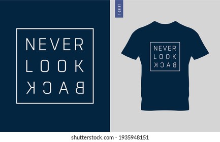 Stylish and trendy t-shirt design. Motivational quotes. Never look back typography t-shirt design.