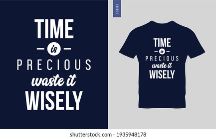 Stylish and trendy t-shirt design. Motivational quotes. Time is precious waste it wisely typography t-shirt design. 