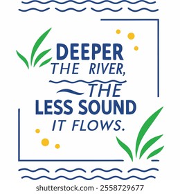 Stylish T-Shirt Design with "The Deeper the River" Quote