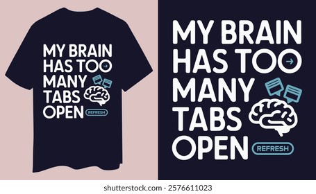 Stylish T-Shirt: My Brain Has Too Many Tabs Open with Fun Icons