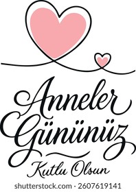 A stylish Turkish calligraphy design with the phrase "Anneler Gününüz Kutlu Olsun" meaning "Happy Mother’s Day". Decorated with pink hearts and elegant lines. Ideal for greeting cards and social media