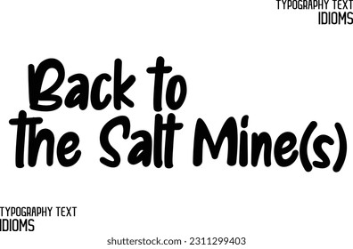 Stylish Typescript Text Lettering Phrase Back to the Salt Mine(s)