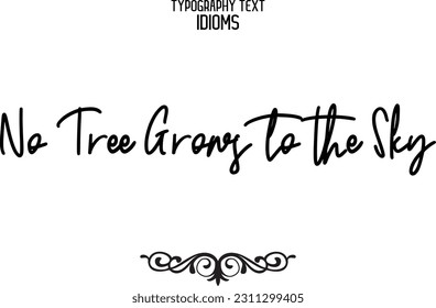 Texto con un estilo de tipo y letra Frases que no crece ningún árbol en el cielo