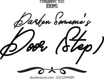 Stylish Typescript Text Lettering Phrase Darken Someone’s Door (Step)
