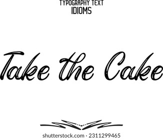 Stylish Typescript Text Lettering Phrase Take the Cake