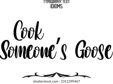 Stylish Typescript Text Lettering Phrase Cook Someone’s Goose