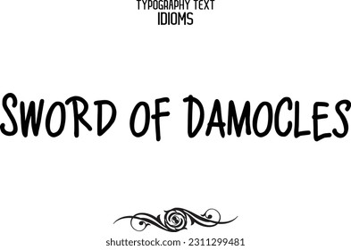 Stylish Typescript Text Lettering Phrase Sword of Damocles