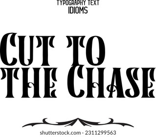 Stylish Typescript Text Lettering Phrase Cut to the Chase