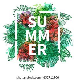 Stylish Typographical Summer Background. Sketch Hand Drawn Poster With Tropical Plants And Flowers And With Watercolor Blots And Splashes
