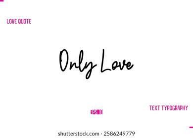 Stylish Typography Lettering Text Love Saying Only Love