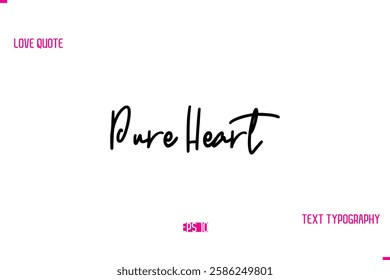 Stylish Typography Lettering Text Love Saying Pure Heart