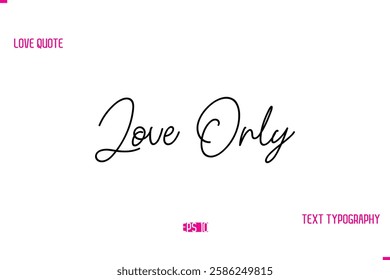 Stylish Typography Lettering Text Love Saying Love Only