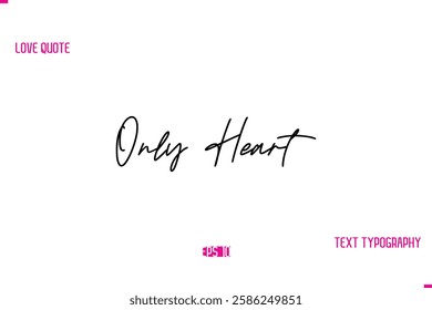 Stylish Typography Lettering Text Love Saying Only Heart