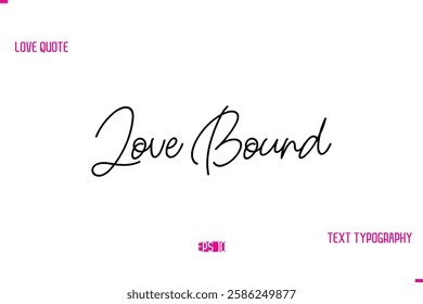 Stylish Typography Lettering Text Love Saying Love Bound 
