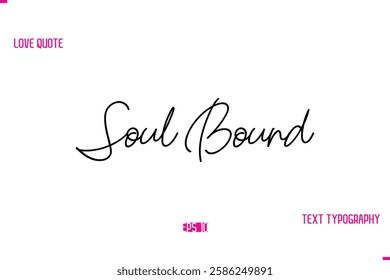 Stylish Typography Lettering Text Love Saying Soul Bound