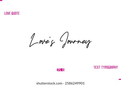 Stylish Typography Lettering Text Love Saying Love’s Journey.