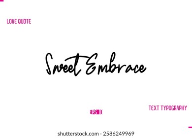 Stylish Typography Lettering Text Love Saying Sweet Embrace