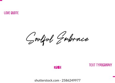 Stylish Typography Lettering Text Love Saying Soulful Embrace