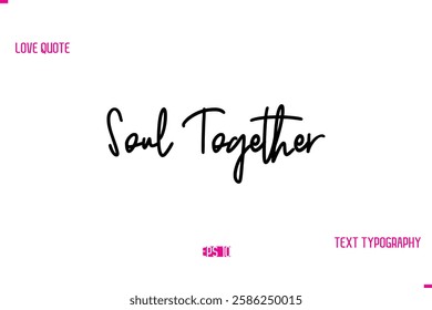 Stylish Typography Lettering Text Love Saying Soul Together