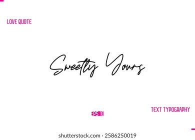 Stylish Typography Lettering Text Love Saying Sweetly Yours