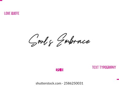 Stylish Typography Lettering Text Love Saying Soul’s Embrace