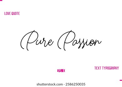 Stylish Typography Lettering Text Love Saying Pure Passion