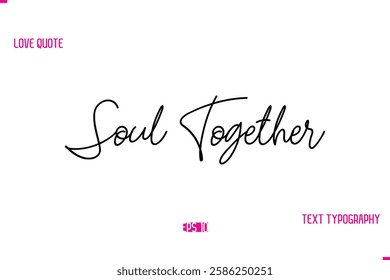 Stylish Typography Lettering Text Love Saying Soul Together