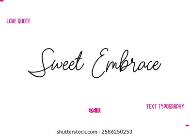 Stylish Typography Lettering Text Love Saying Sweet Embrace