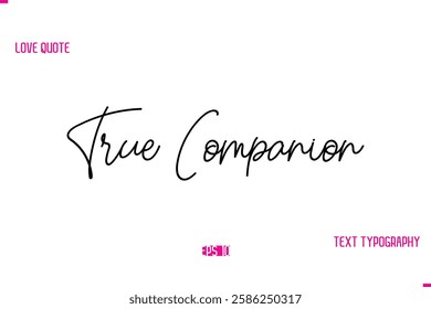 Stylish Typography Lettering Text Love Saying True Companion