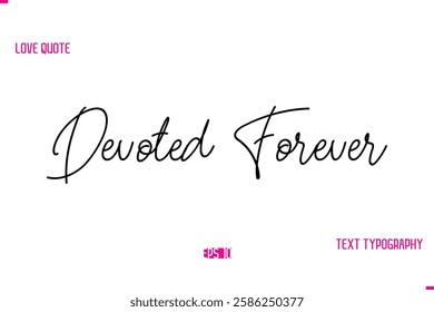 Stylish Typography Lettering Text Love Saying Devoted Forever