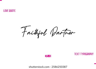 Stylish Typography Lettering Text Love Saying Faithful Partner