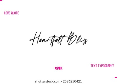 Stylish Typography Lettering Text Love Saying Heartfelt Bliss