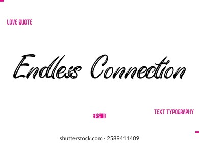 Stylish Typography Lettering Text Love Saying Endless Connection