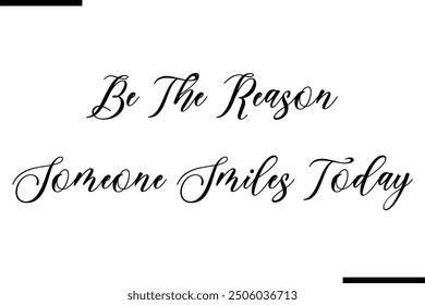 Stylish Typography Text Quote Be The Reason Someone Smiles Today