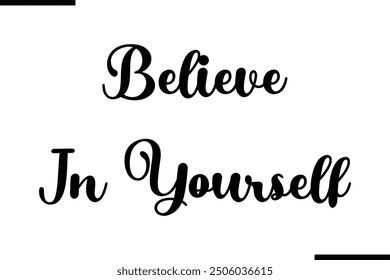 Stylish Typography Text Quote Believe In Yourself