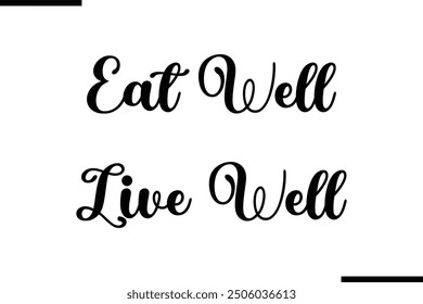 Stylish Typography Text Quote Eat Well Live Well