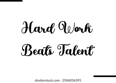 Stylish Typography Text Quote Hard Work Beats Talent