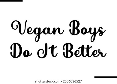 Stylish Typography Text Quote Vegan Boys Do It Better