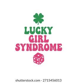 A stylish typography t-shirt design featuring the phrase 'Lucky Girl Syndrome' with a clover and dice graphic, perfect for t-shirt printing and apparel design.