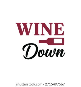 Ein stylisches Typografie-T-Shirt-Design mit dem Satz 'Wine Down' mit einer Weinflaschen-Grafik, perfekt für den T-Shirt-Druck und Bekleidungsdesign.