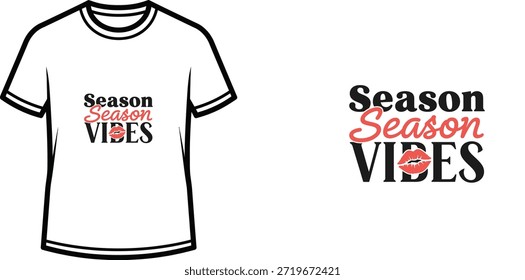 A stylish typography t-shirt design featuring the slogan 'Season Season VIBES' with black and red lettering. The design incorporates a red kiss mark graphic as a decorative element within the text. Ideal for apparel, print on demand products, and merchandise.