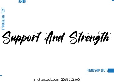 Stylish Typography Vector Lettering Inspirational Friendship Quote Support And Strength