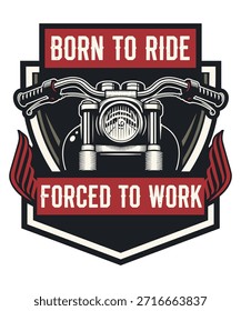 A stylish vector art design featuring a motorcycle badge with the text 'Born to Ride, Forced to Work'. Ideal for motorcycle enthusiasts and biker culture.