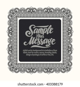 stylish vector background is in imitation of lace fabric, best for covers, menus, branding, labels, design of package of coffee or tea, etc.