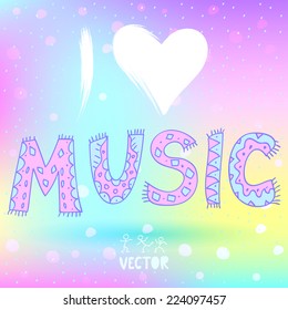 Stylish vector illustration text - i love music on a bright colored background